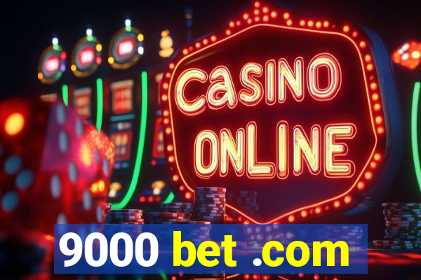 9000 bet .com